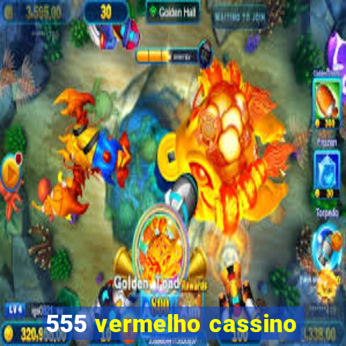 555 vermelho cassino